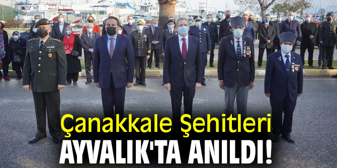  Çanakkale Şehitleri Ayvalık'ta anıldı!