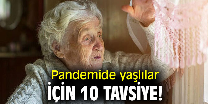 Uzmanı açıkladı! Pandemide yaşlılar için 10 tavsiye!