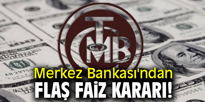Merkez Bankası'ndan flaş faiz kararı! 