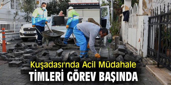 Kuşadası'nda Acil Müdahale Timleri görev başında