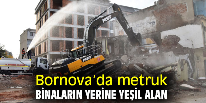  Bornova’da metruk binalar yeşil alan olacak!