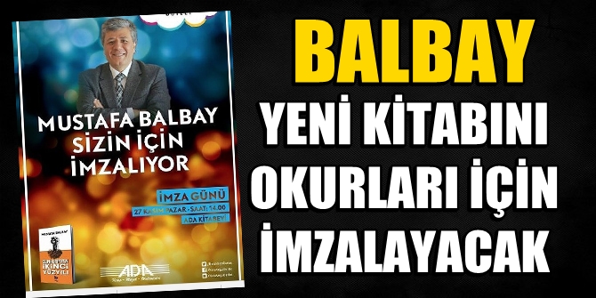 Balbay yeni kitabını okurları için imzalayacak