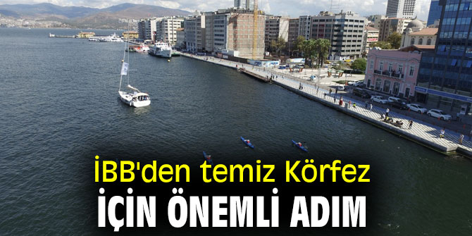 İBB'den temiz Körfez için önemli adım