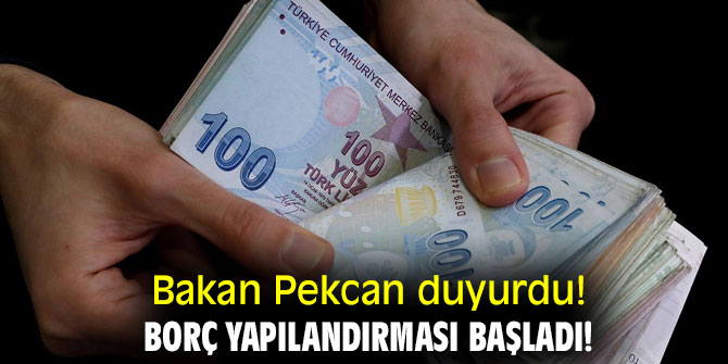 Bakan Pekcan duyurdu! Borç yapılandırması başladı!