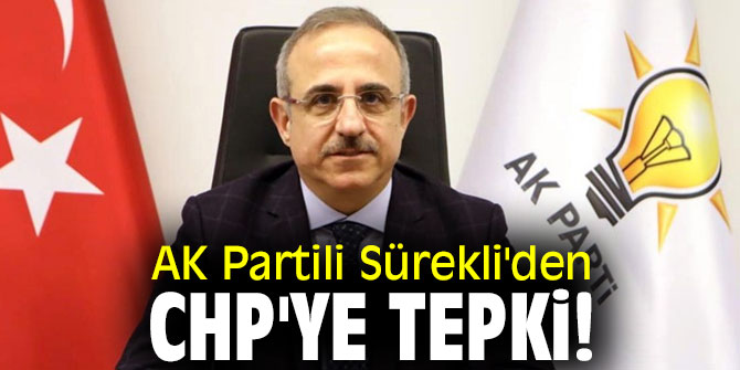 AK Partili Sürekli'den CHP'ye tepki! 