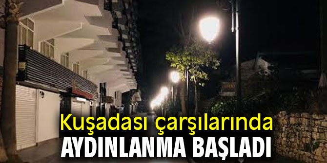 Kuşadası çarşılarında aydınlanma başladı