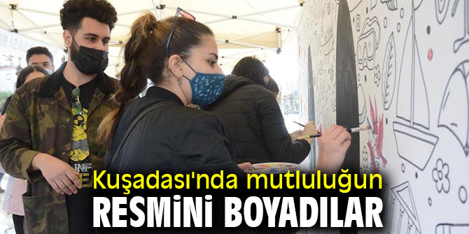 Kuşadası'nda mutluluğun resmini boyadılar