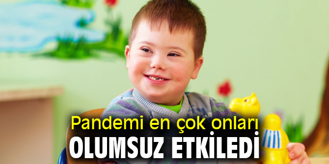 Pandemi en çok onları olumsuz etkiledi