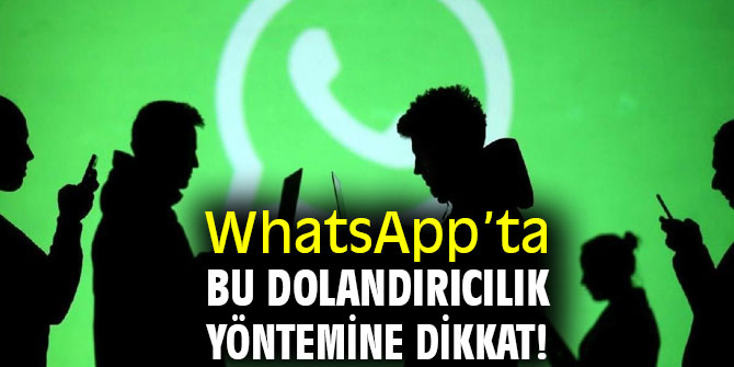 WhatsApp’ta yeni dolandırıcılık yöntemine dikkat!