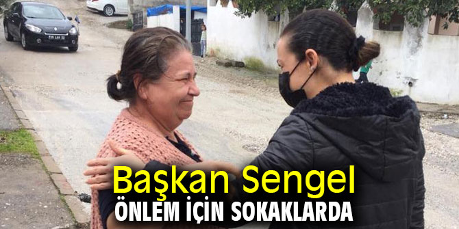 Başkan Sengel önlem için sokaklarda