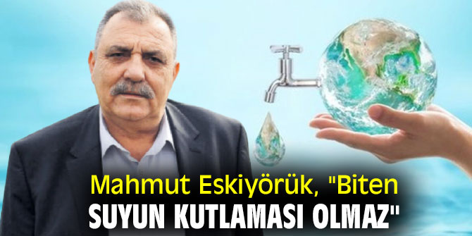 Mahmut Eskiyörük'ten su mesajı!