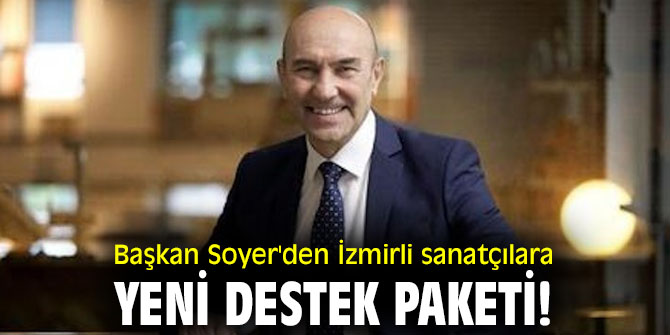 Başkan Soyer'den İzmirli sanatçılara yeni destek paketi!