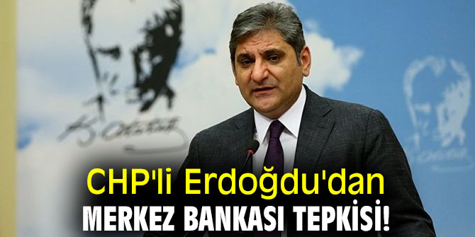 CHP'li Erdoğdu'dan Merkez Bankası tepkisi!