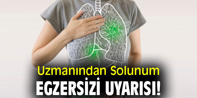 Uzmanından Solunum egzersizi uyarısı!