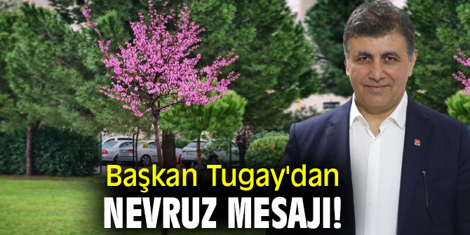 Başkan Tugay'dan Nevruz mesajı!