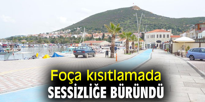 Foça kısıtlamada sessizliğe büründü