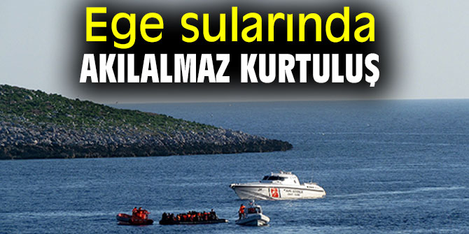 Ege sularında akılalmaz kurtuluş