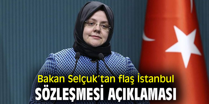 Bakan Selçuk’tan flaş İstanbul Sözleşmesi açıklaması