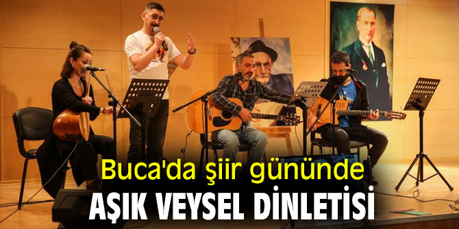 Buca'da şiir gününde Aşık Veysel dinletisi 