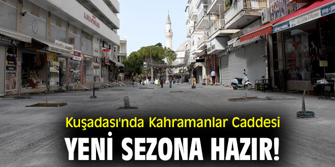 Kuşadası'nda Kahramanlar Caddesi sezona hazırlanıyor