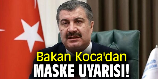 Bakan Koca'dan maske uyarısı! 