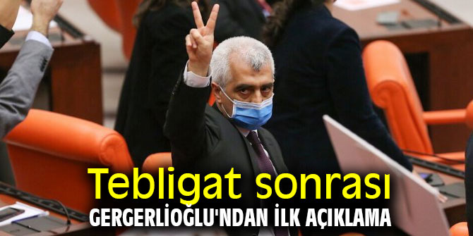 Tebligat sonrası Gergerlioğlu'ndan ilk açıklama