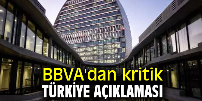 BBVA'dan kritik Türkiye açıklaması