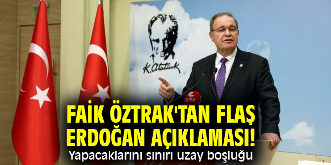 Faik Öztrak'tan flaş Erdoğan açıklaması! Yapacaklarını sınırı uzay boşluğu