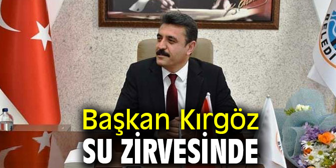 Başkan Kırgöz Su zirvesinde