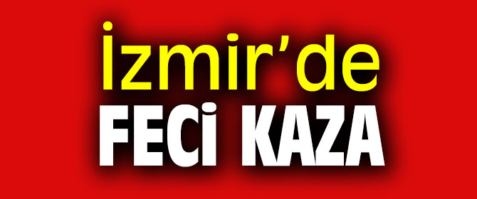 İzmir’de feci kaza! 6 yaralı