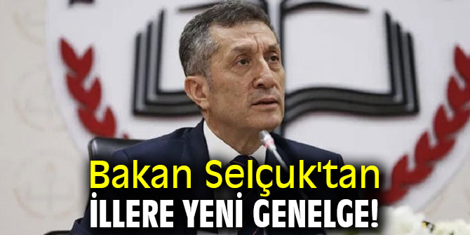 Bakan Selçuk'tan illere yeni genelge!