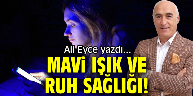 MAVİ IŞIK VE RUH SAĞLIĞI!