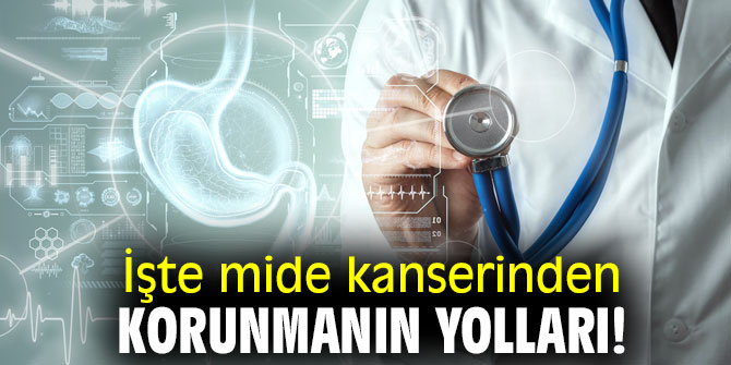 İşte mide kanserinden korunmanın yolları!
