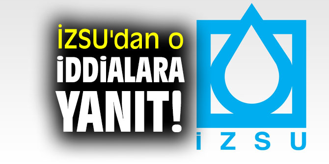 İZSU'dan o iddialara yanıt! Sehven yapılan işlem düzeltilmiştir