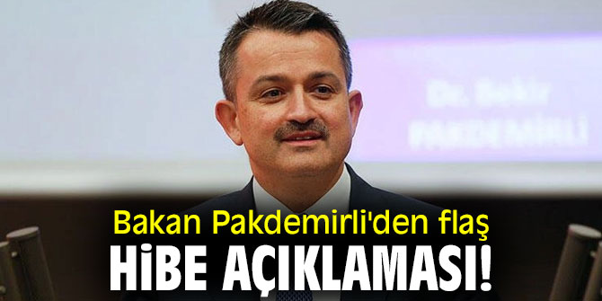 Bakan Pakdemirli'den flaş hibe açıklaması!