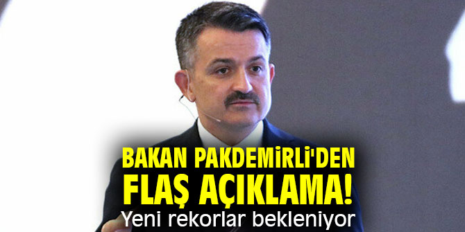 Bakan Pakdemirli'den flaş açıklama! Yeni rekorlar bekleniyor