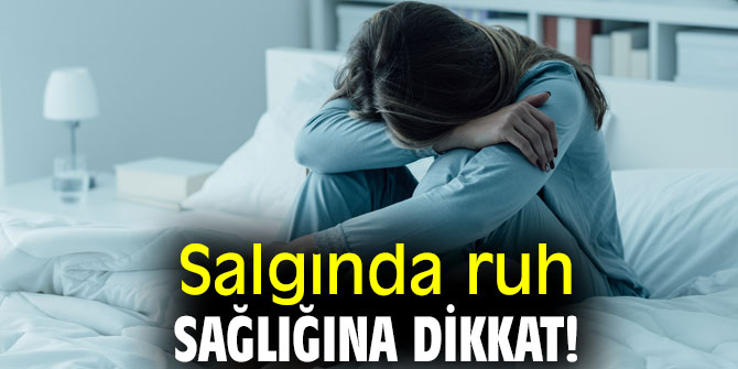 Salgında ruh sağlığına dikkat!