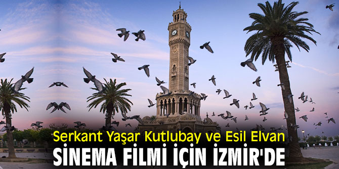 Serkant Yaşar Kutlubay ve Esil Elvan sinema filmi için İzmir'de