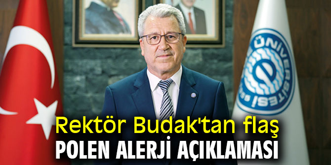 Rektör Budak'tan flaş Polen Alerji açıklaması