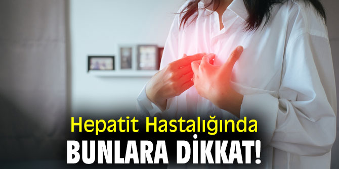Hepatit Hastalığında bunlara dikkat!