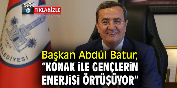 Başkan Batur, “Konak ile gençlerin enerjisi örtüşüyor”