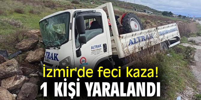 İzmir'de feci kaza! 1 kişi yaralandı!