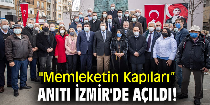 "Memleketin Kapıları” anıtı İzmir'de açıldı!