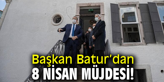 Başkan Batur’dan 8 Nisan müjdesi!