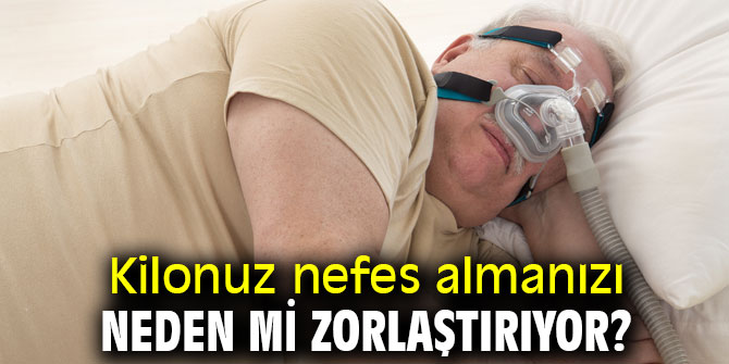 Kilonuz nefes almanızı neden mi zorlaştırıyor? İşte yanıtı!