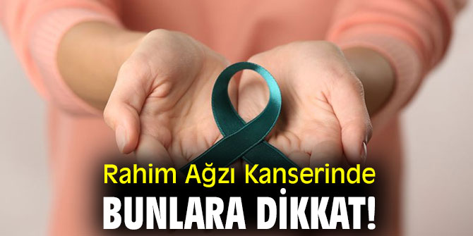 Rahim Ağzı Kanserinde bunlara dikkat!