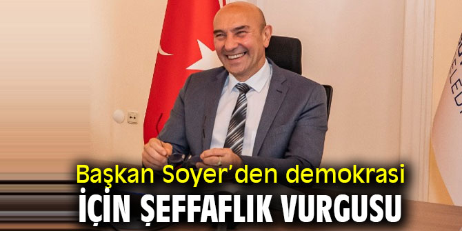 Başkan Soyer’den şeffaflık vurgusu