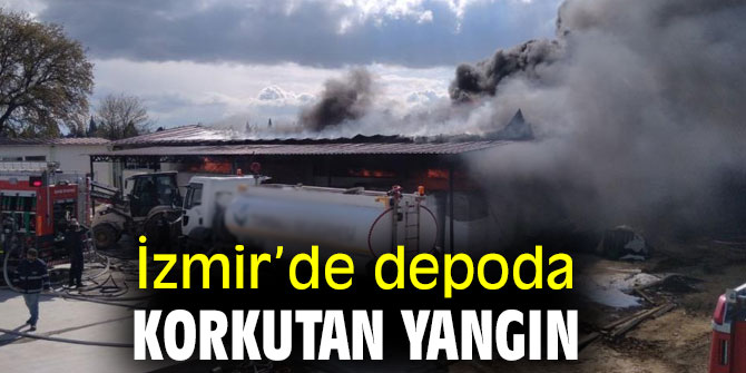 İzmir’de depoda korkutan yangın
