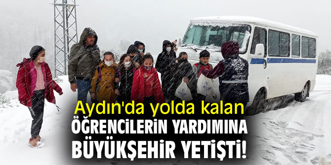 Aydın'da yolda kalan öğrencilerin yardımına Büyükşehir yetişti!