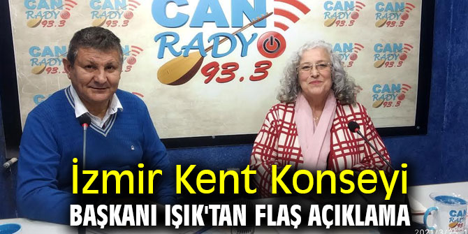 İzmir Kent Konseyi Başkanı Işık'tan flaş açıklama